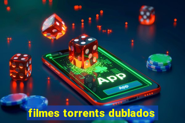 filmes torrents dublados